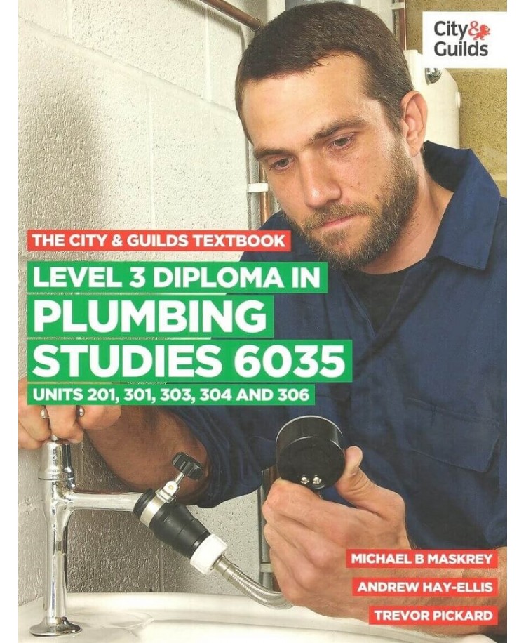 The City & Guilds Level 3 Diploma in Plumbing Studies 6035 Units 201,301,303,304 and 306 (PDF)