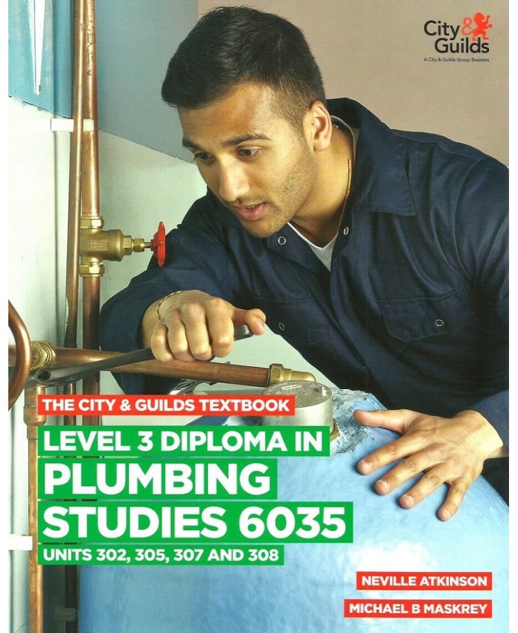 The City & Guilds Level 3 Diploma in Plumbing Studies 6035 Units 302,305,307 and 308 (PDF)