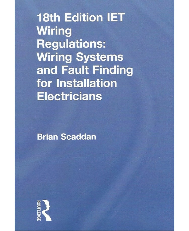 18th Edition IET Wiring Regulations Wiring Systems and Fault Finding for Installation Electricians Edition 2019 (PDF)