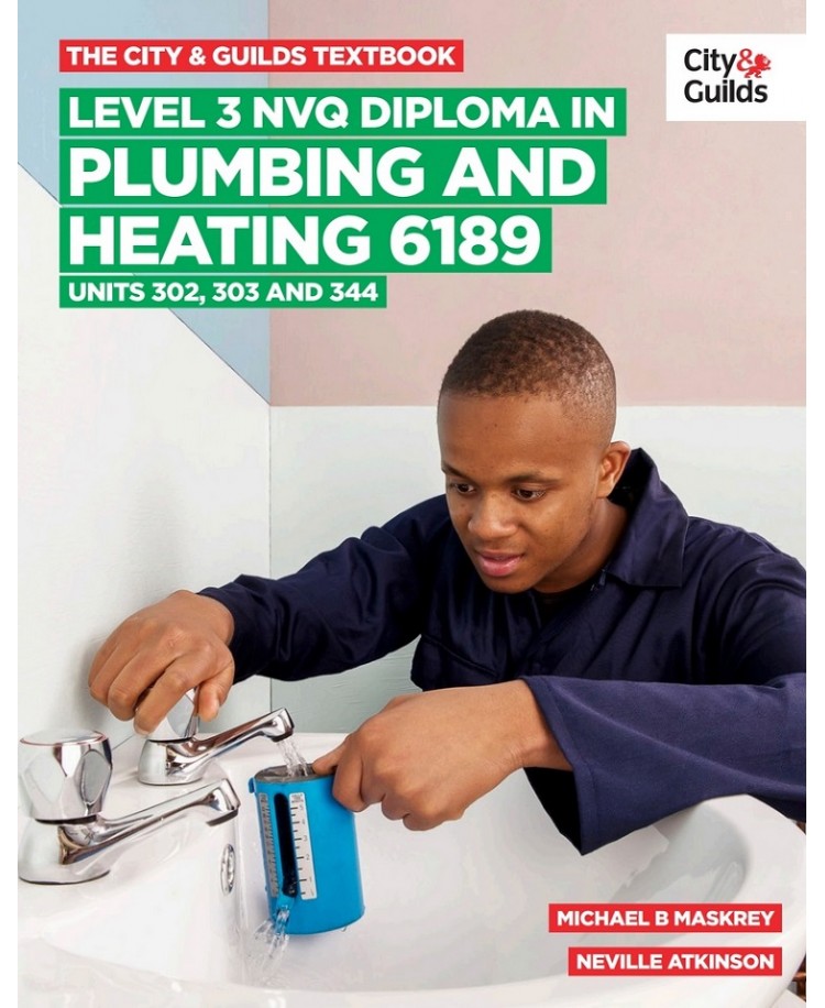 The City and Guilds Level 3 NVQ Diploma in Plumbing and Heating. Units 302,303,344 (PDF)