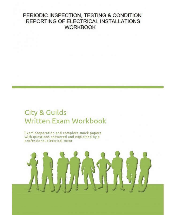Periodic Inspection, Testing and Condition Reporting of Electrical Installation Workbook. Exam preparation and complete mock papers with questions answered (PDF)