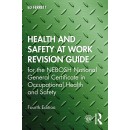 Health and Safety at Work Revision Guide for the NEBOSH National General Certificate in Occupational Health and Safety (PDF)