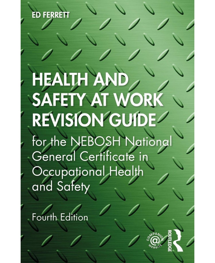 Health and Safety at Work Revision Guide for the NEBOSH National General Certificate in Occupational Health and Safety (PDF)