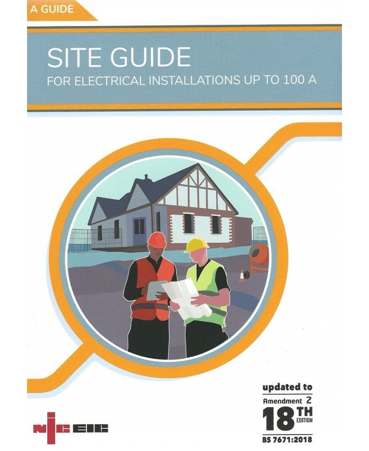NICEIC Site Guide for Electrical Installations Up To 100A-2022 to BS7671:2018+A2:2022 Edition 2022 (PDF)