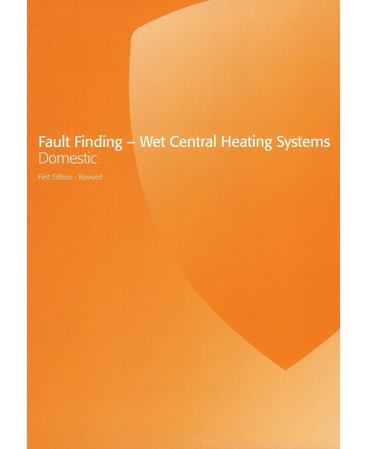Fault Finding - Wet Central Heating Systems Domestic 1st Edition - Revised 2019 (PDF)