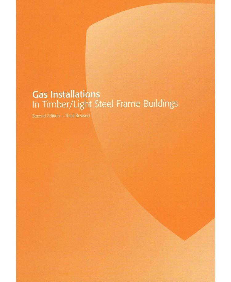 Gas Installations In Timber/Light Steel Frame Buildings 2nd Edition - Third Revised 2019 (PDF)