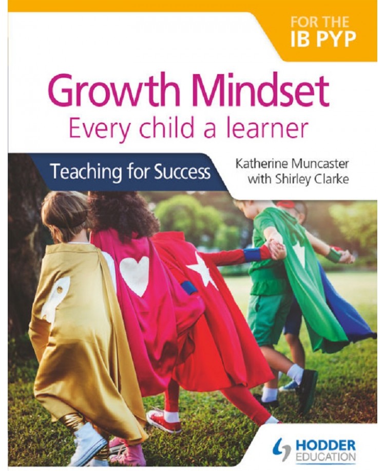 Growth Mindset Every child a learner for the IB PYP, Edition 2020 (PDF)