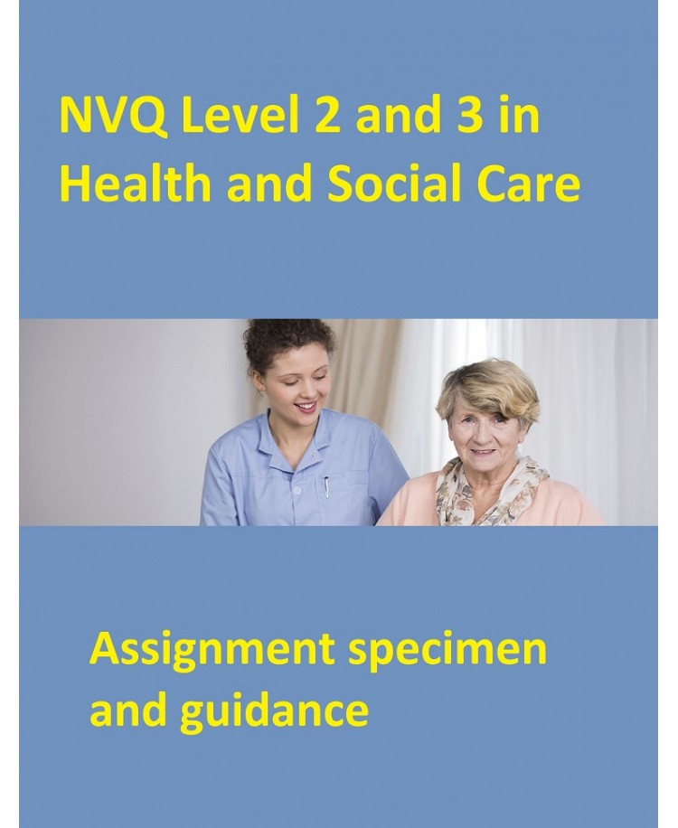 NVQ Level 2 and 3 in Health and Social care: Assignment specimen and guidance, Edition 2022 (PDF)