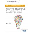 My Revision Notes: OCR Cambridge Nationals in Creative iMedia Level 1/2: Pre-production skills and Creating digital graphics (PDF)