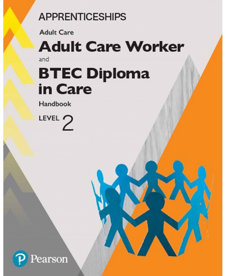 Apprenticeship Adult Care Worker and BTEC Diploma in Care Level 2 Handbook, Edition 2018 (PDF)