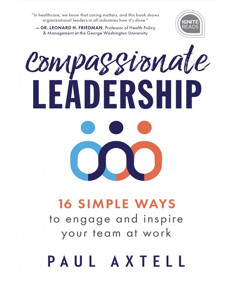 Compassionate Leadership: 16 Simple Ways to Engage and Inspire Your Team at Work, Edition 2021 (PDF)